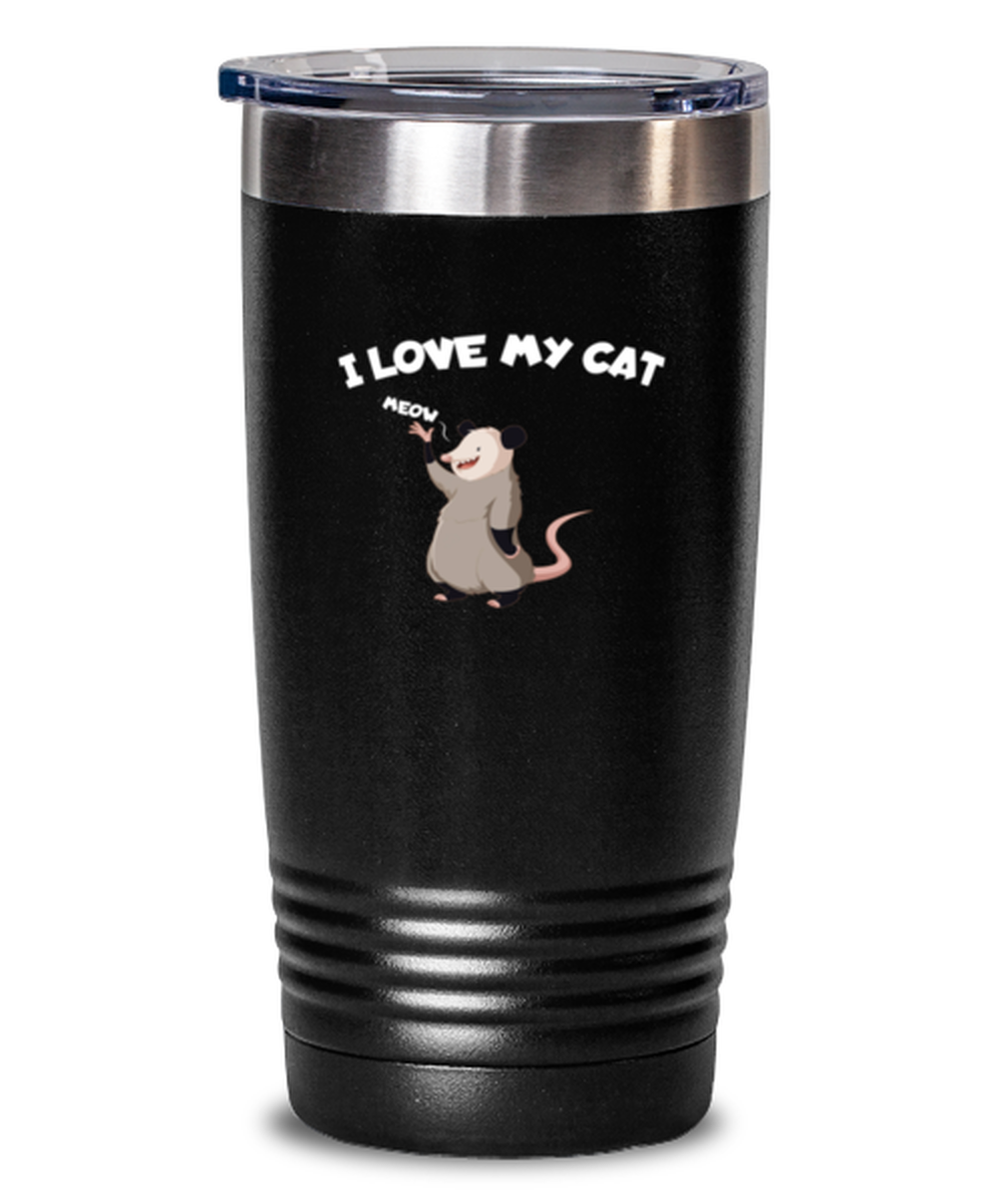 20 Oz Tumbler Stainless Steel Insulated  Funny I Love My Cat Possum  Animal Jokes