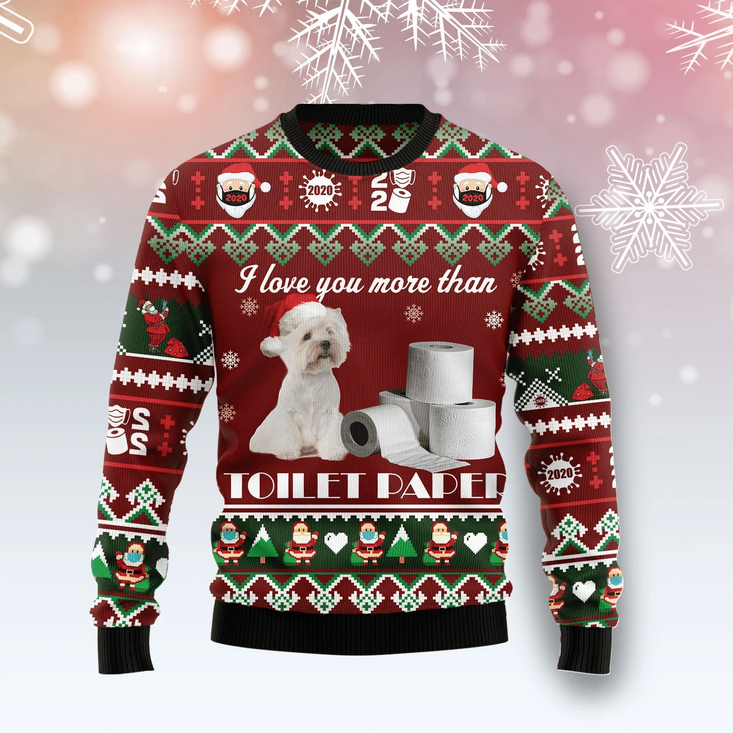 West Highland White Terrier I Love You More Than Toilet Paper Christmas Ugly Sweater