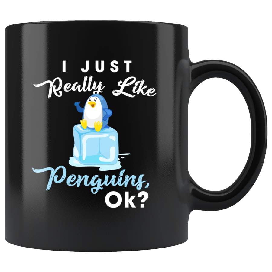 I Just Really Like Penguins, Ok? 11oz Black Mug