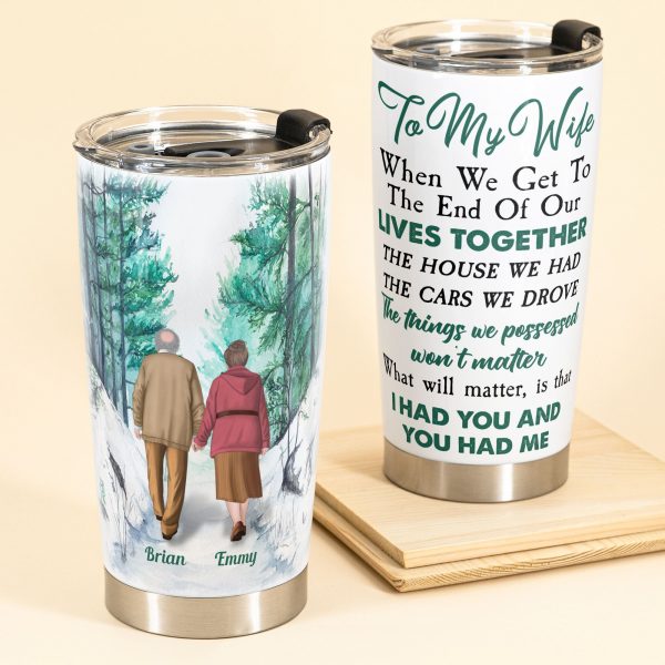 When We Get To The End – Personalized Tumbler Cup – Valentine’S Day, Birthday, Christmasgift For Husband, Wife