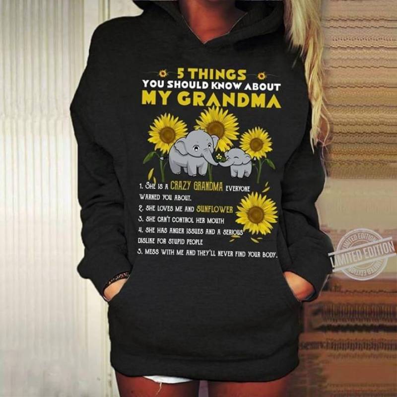 5 Things You Should Know About My Grandma She Is A Crazy Grandma Everyone Warned You About Quotes And Sunflower And Elephants Black Unisex Hoodie S-5Xl