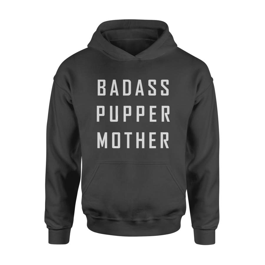 Badass pupper mother puppy mom dog mom rescue gift shirt – Standard Hoodie