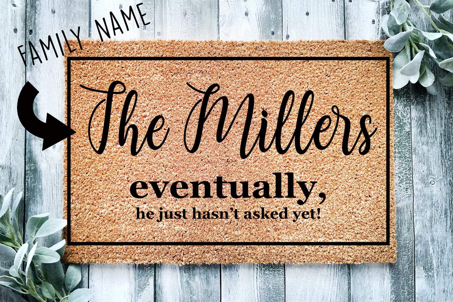 Eventually He Hasn’T Asked Yet | Funny Door Mat | Welcome | Doormat | Funny Gift | Home Doormat | House Warming | Closing Gift | Door Rug