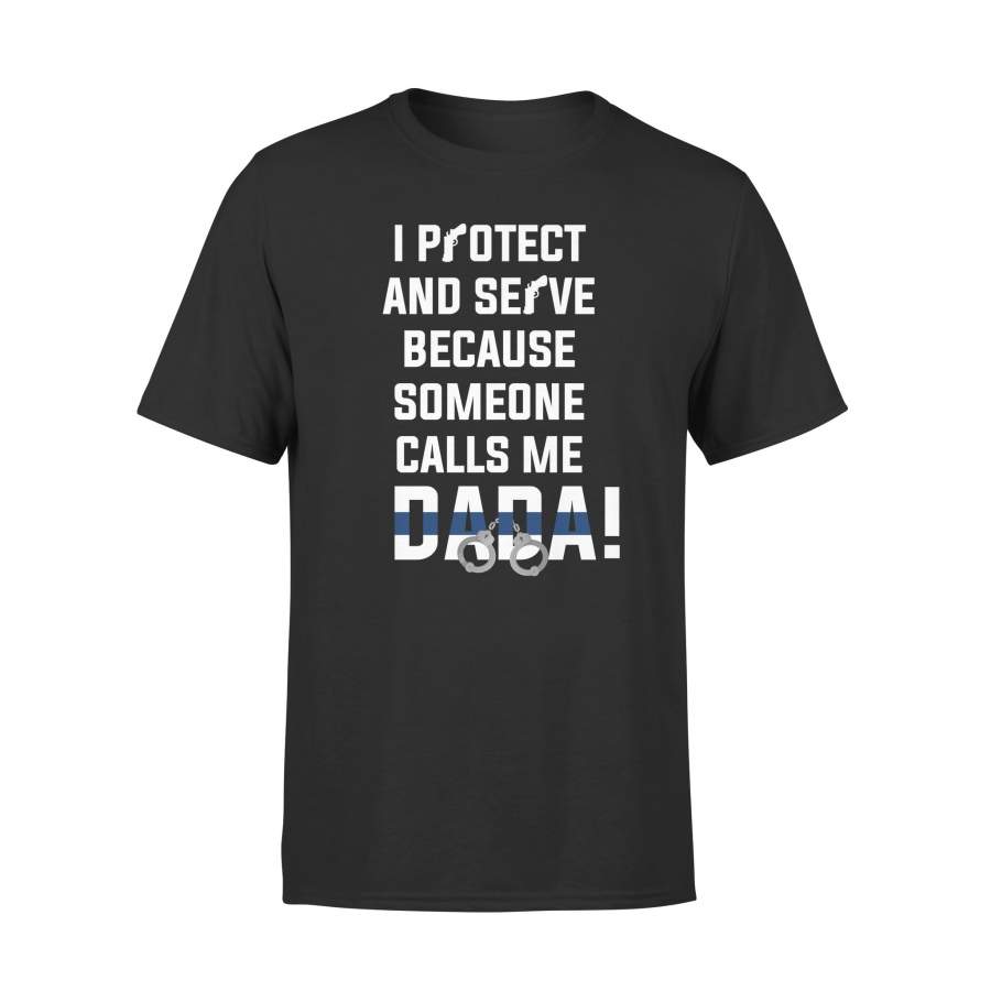 YOLOstuff I protect and serve because someone calls me DADA 4th of July Gifts T-shirt