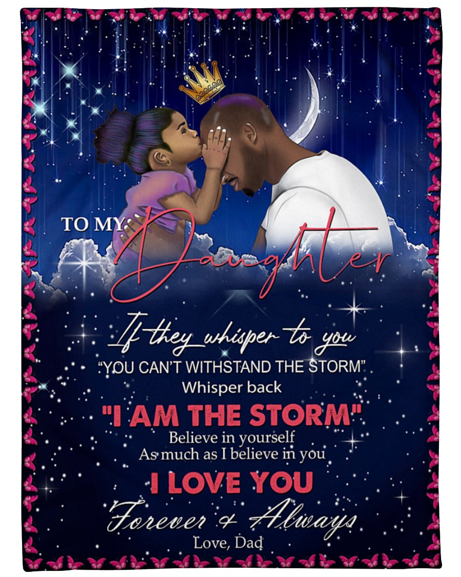 To My Daughter I Am The Storm Fleece Blanket Gift For Family, Birthday, Daughter, Father To Daughter Gift Home Decor Bedding Couch Sofa Soft And Comfy