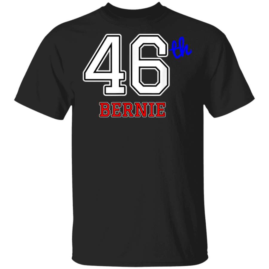 BERNIE 46TH President T Women Men Kids YouthTeen Tee Gifts TShirt