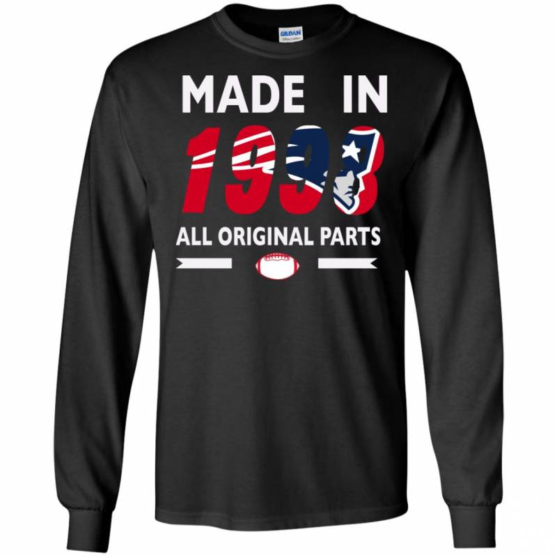 Birthday Gift New England Patriots Made in 1998 All Original Parts Shirts Hoodie V-Neck tank Top