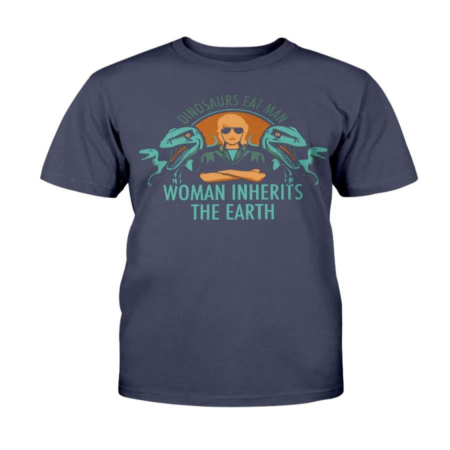 Woman Inherits The Earth T-Shirt – Dinosaurs Eat Man Woman Inherits The Earth T-Shirt