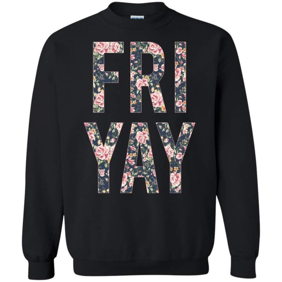 AGR Flowers Fri Yay Shirt Sweatshirt