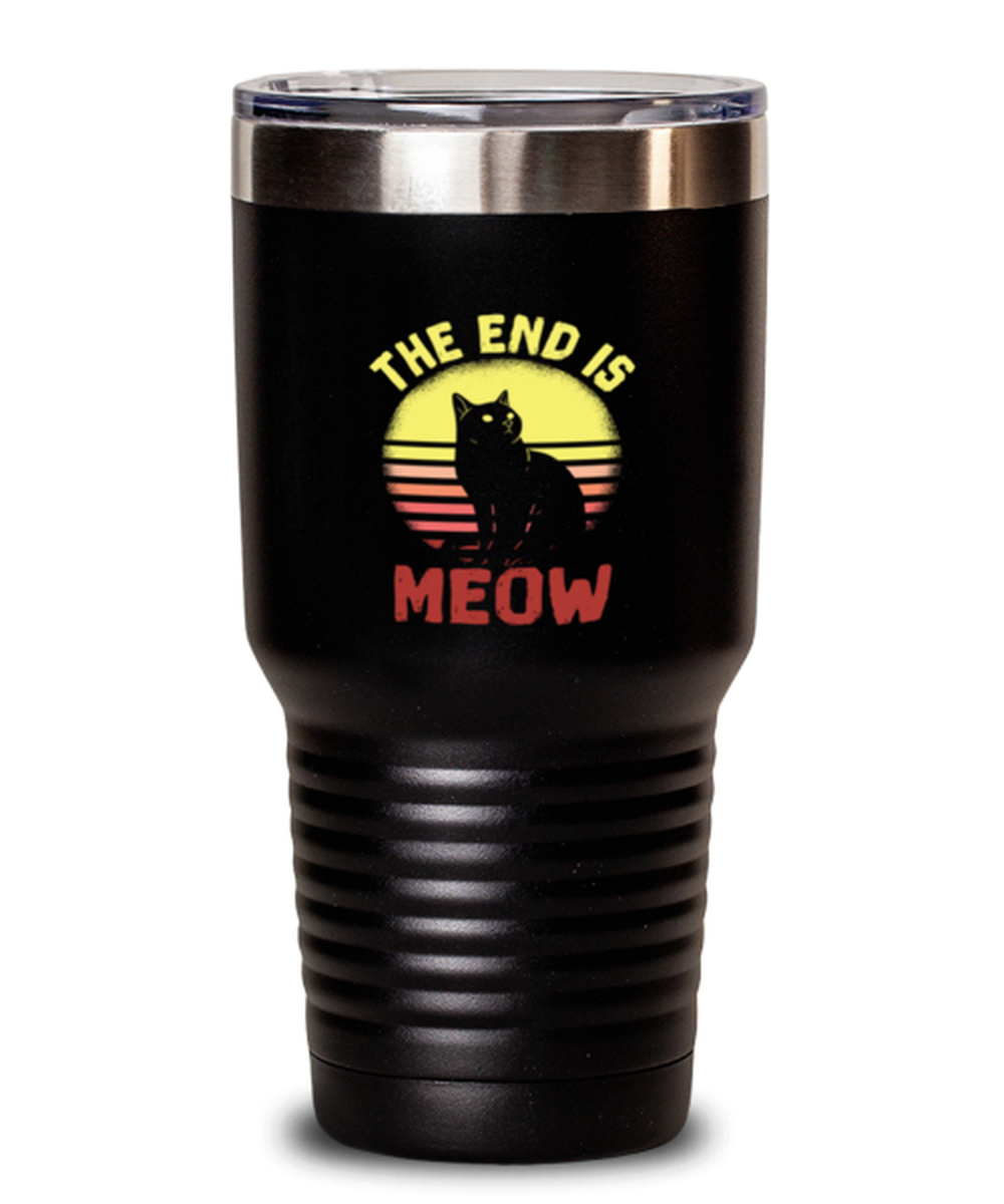 30 Oz Tumbler Stainless Steel Insulated  Funny The End Is Meow Cat Lover Pet Animal