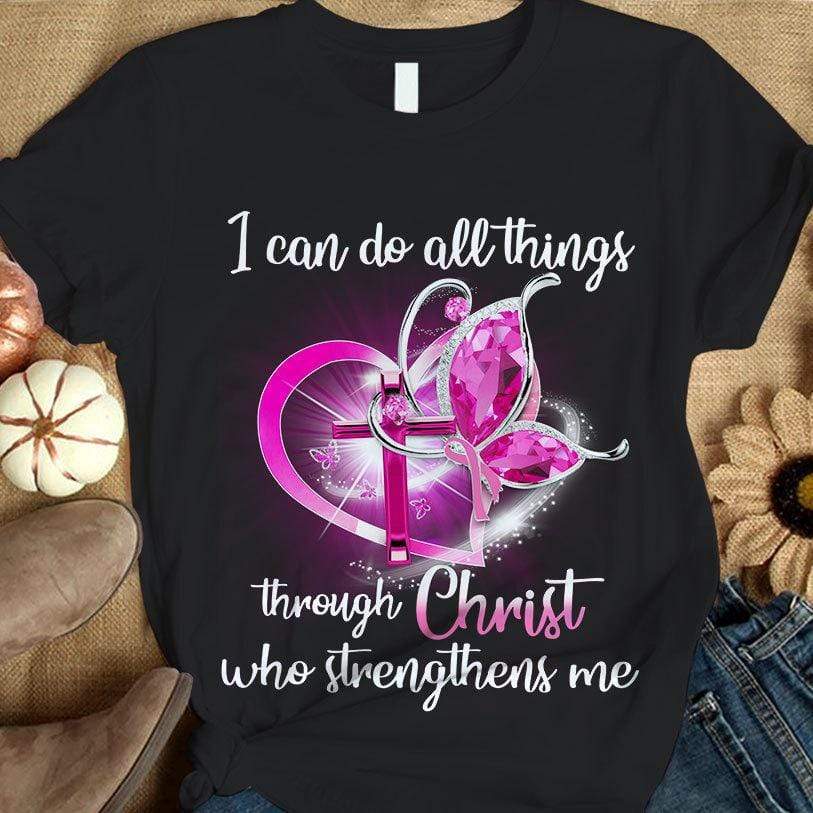 I Can Do All Things Breast Cancer Shirt Through Christ