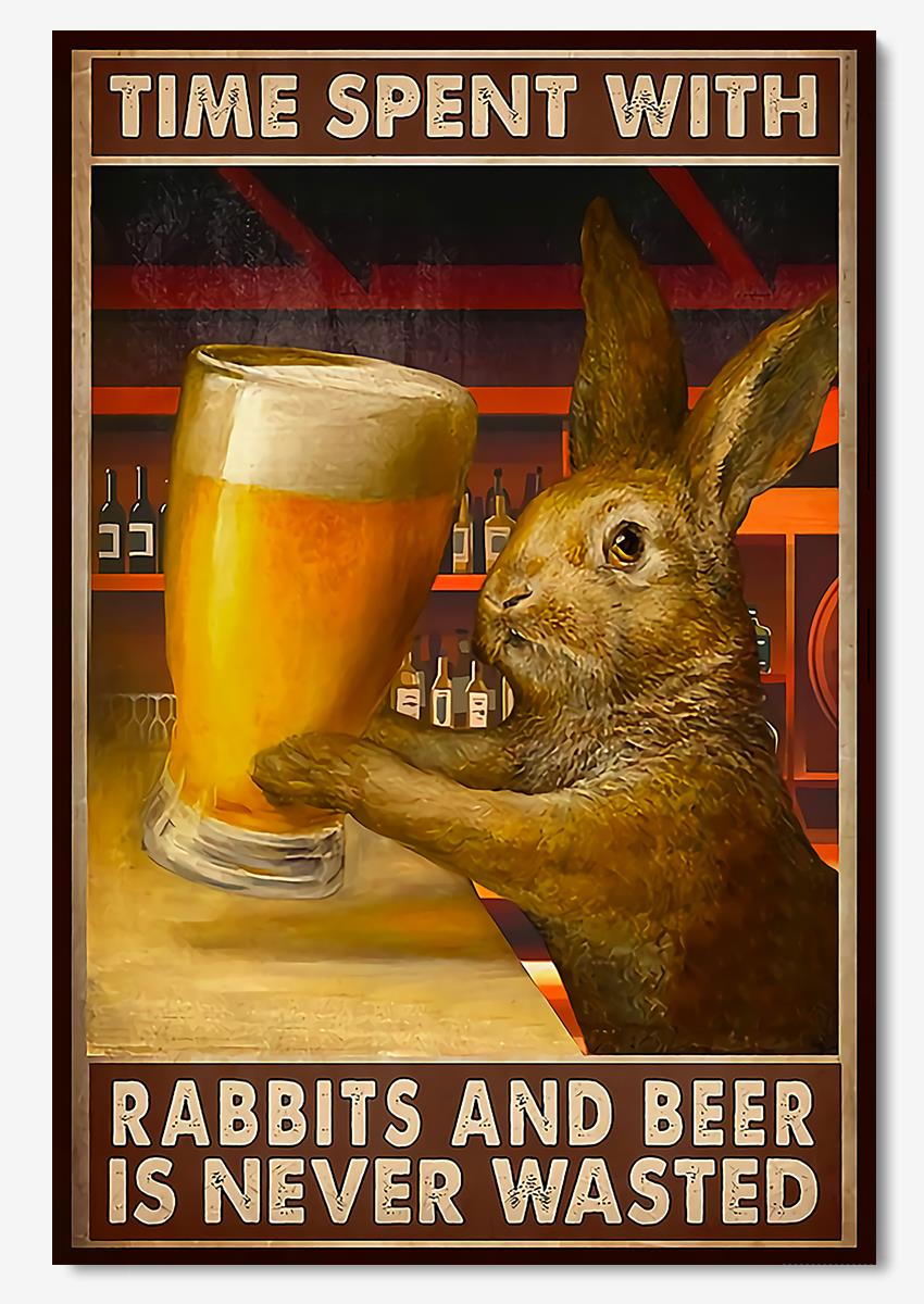 Time Spent With Rabbits And Beer Is Never Wasted Wall Art For Rabbit Lover Beer Lover Poster