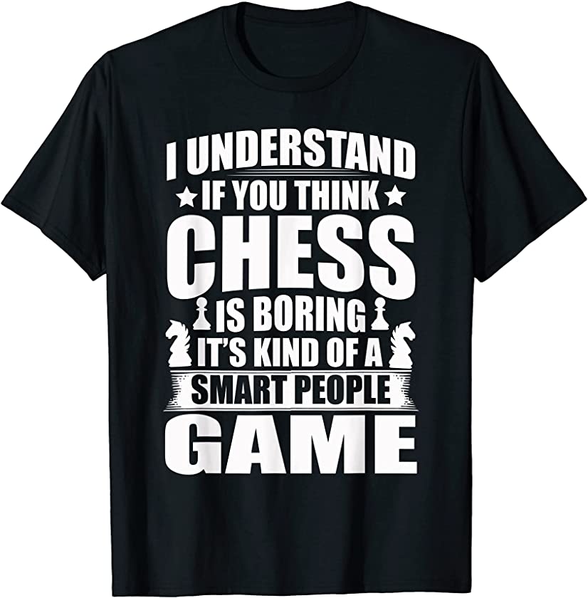 Chess Sarcastic Saying Smart People Game Funny Chess T-Shirt