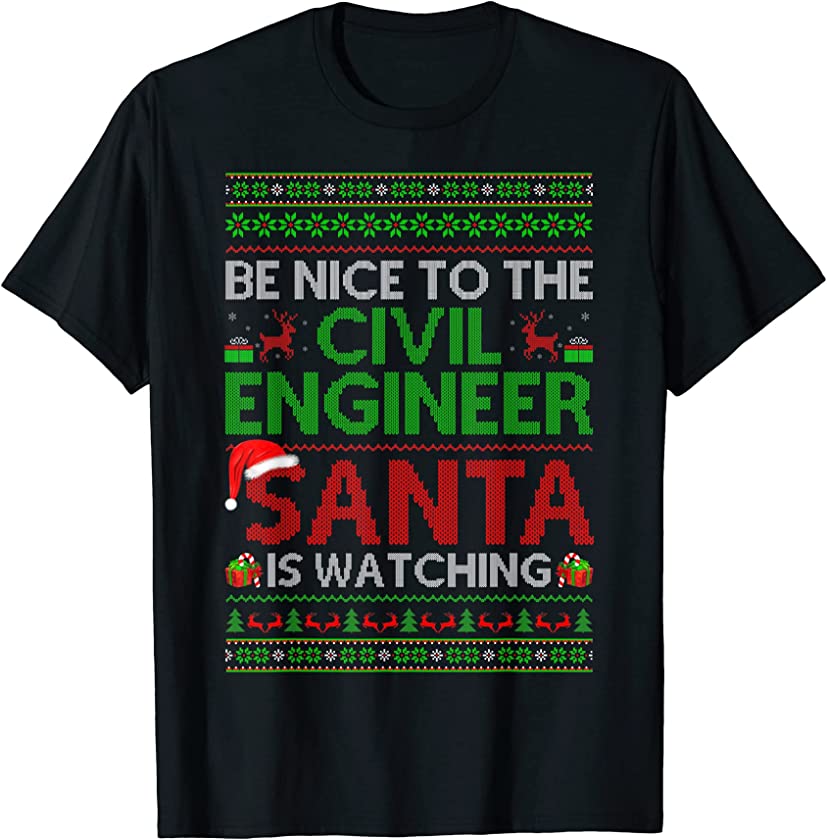 Be Nice To Civil Engineer Santa Is Watching Ugly Christmas T-Shirt