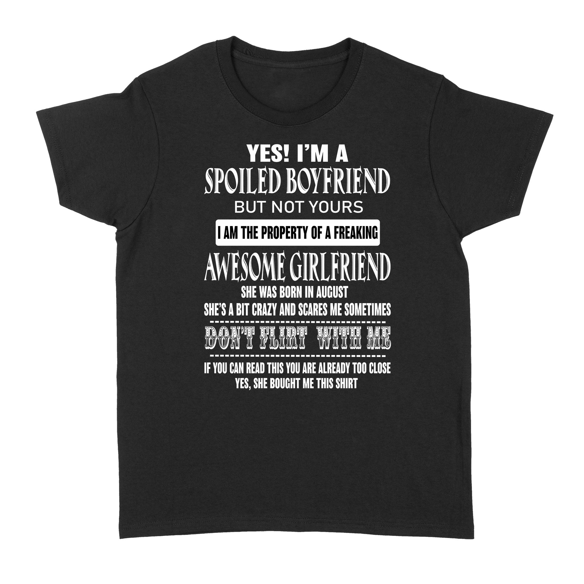 Yes I’m A Spoiled Boyfriend But Not Yours I Am The Property Of A Freaking Awesome Girlfriend – Standard Women’s T-shirt