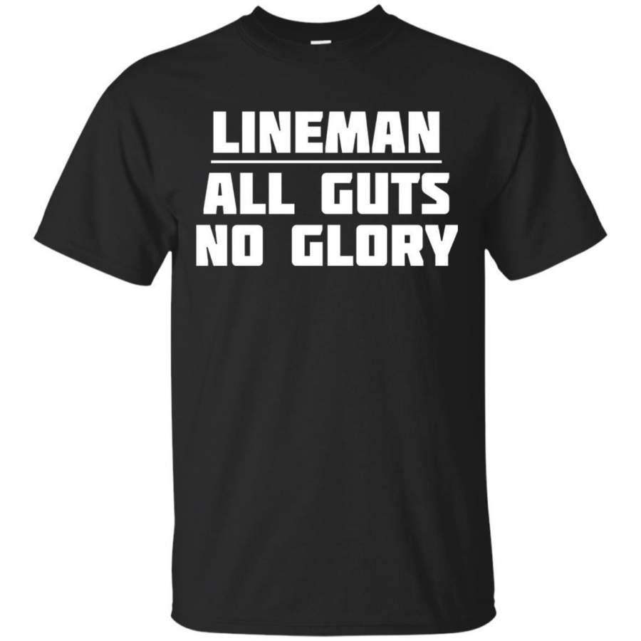 AGR A Lineman Is All Guts And No Glory  Funny Football Tshirt Jaq T-shirt