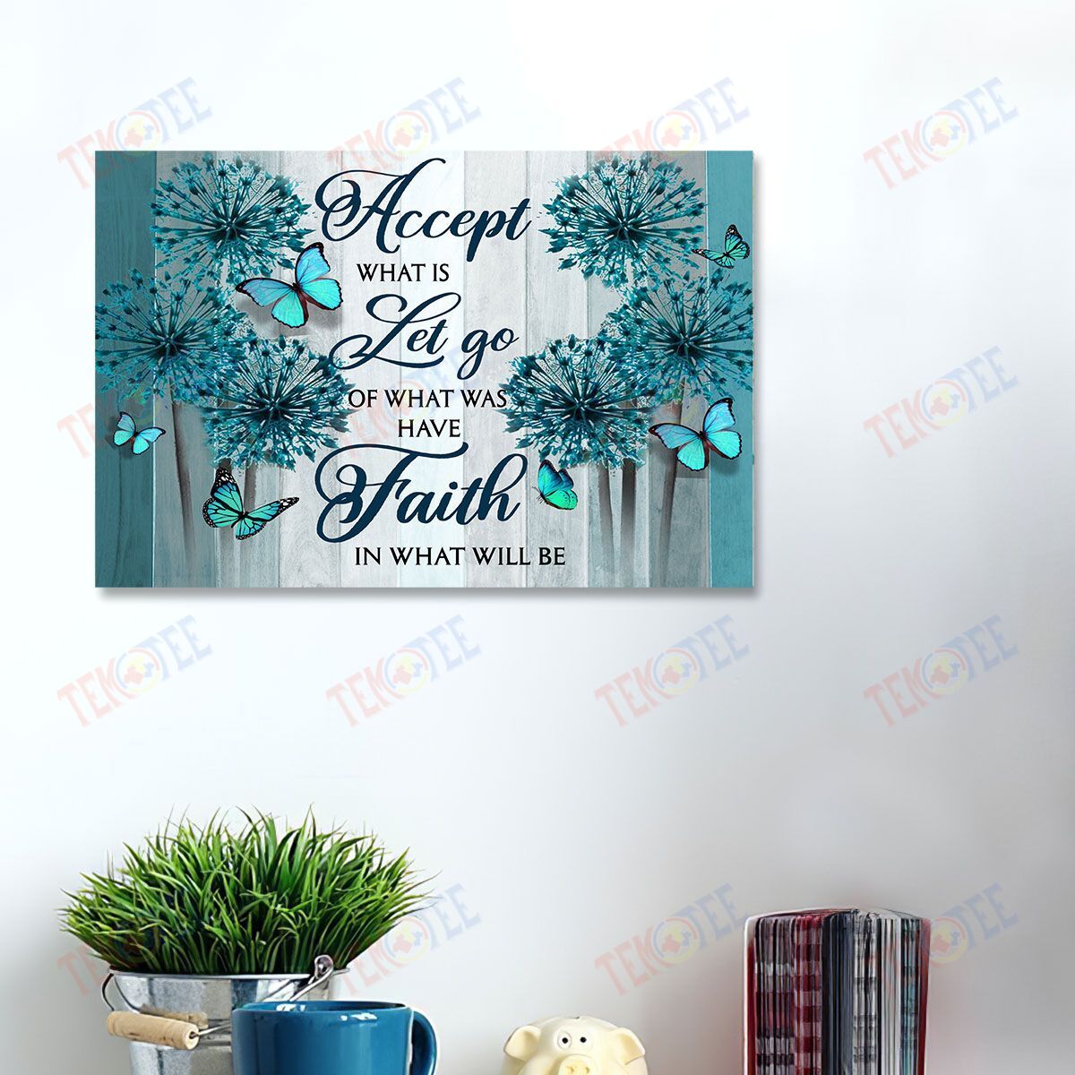 Canvas Wall Art Accept What Is Let Go Of What Was Have Faith Design Art Walls Wall Art Home Decor