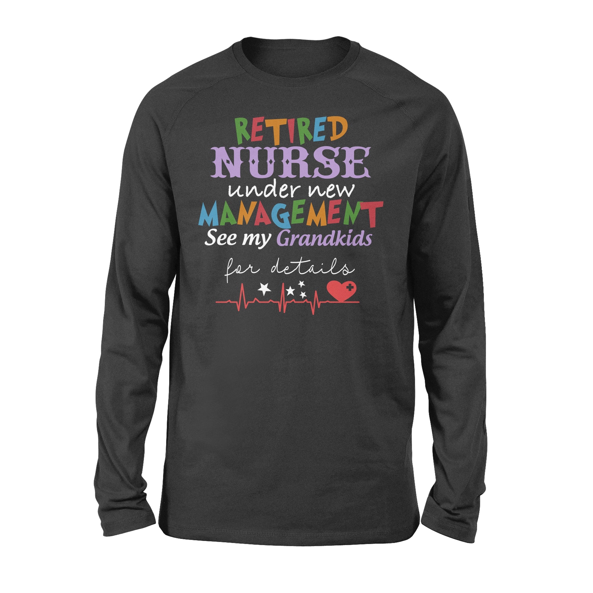 Retired Nurse Under New Management See My Grandkids For Detail Grama Grandpa Retirement – Standard Long Sleeve