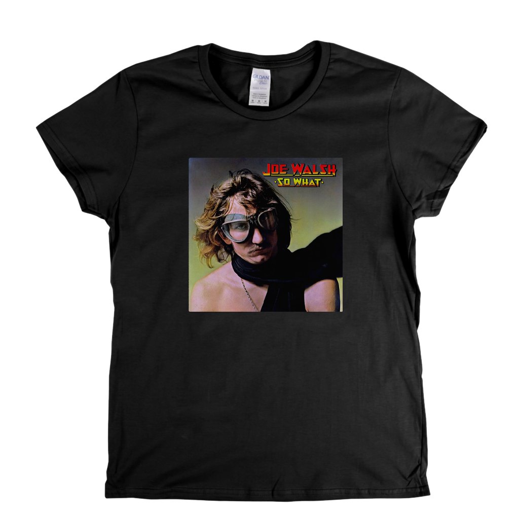 Joe Walsh So What Womens T-Shirt