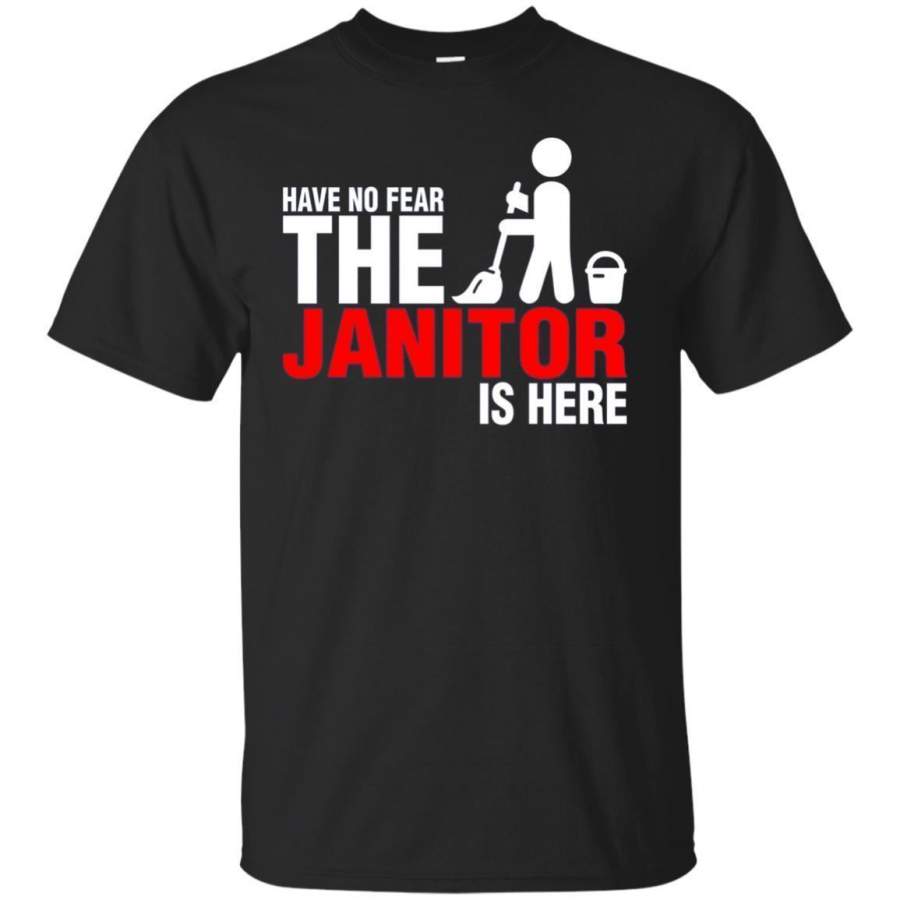 AGR Have No Fear The Janitor Is Here Tshirt