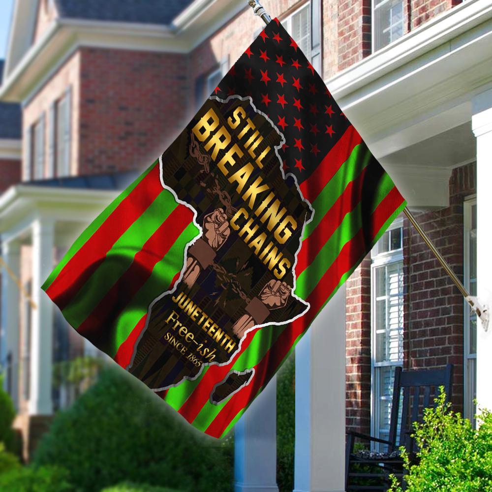 Still Breaking Chains Juneteenth 1865 African American Flag Pride, Garden Flag, House Flag, Yard Flag, Outdoor Flag Decor