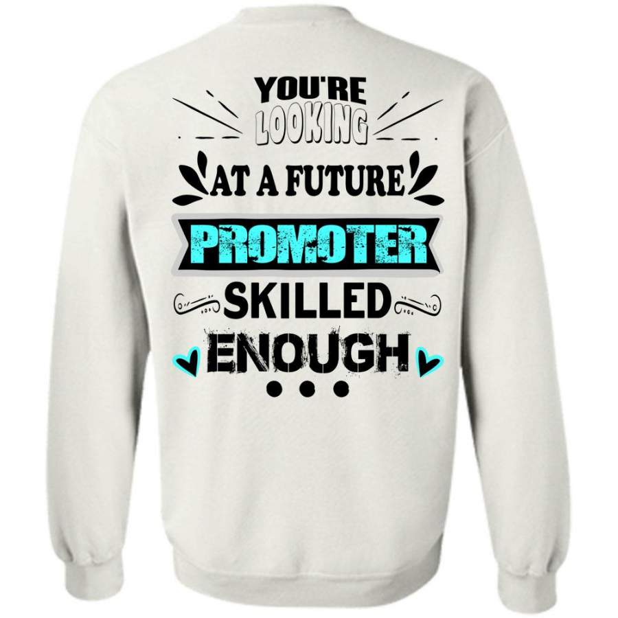 I Love Manager T Shirt, You’re Looking At A Future Promoter Skilled Enough Sweatshirt