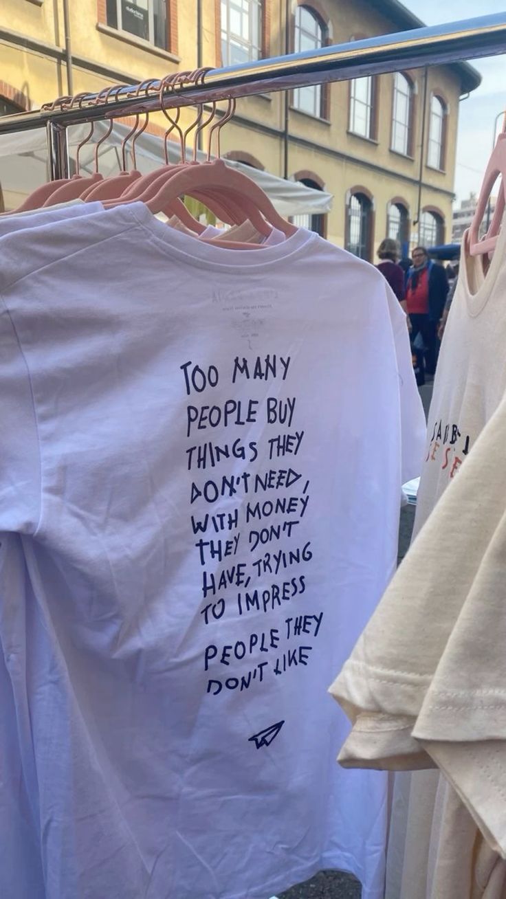 Too Many People Buy Things They Don   t Need T Shirt