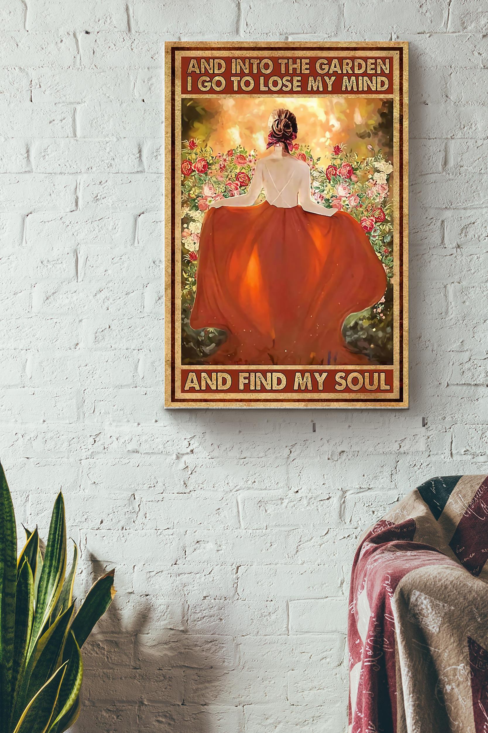 Into The Garden I Go To Lose My Mind And Find My Soul Gardening Flowers Poster Wrapped Canvas