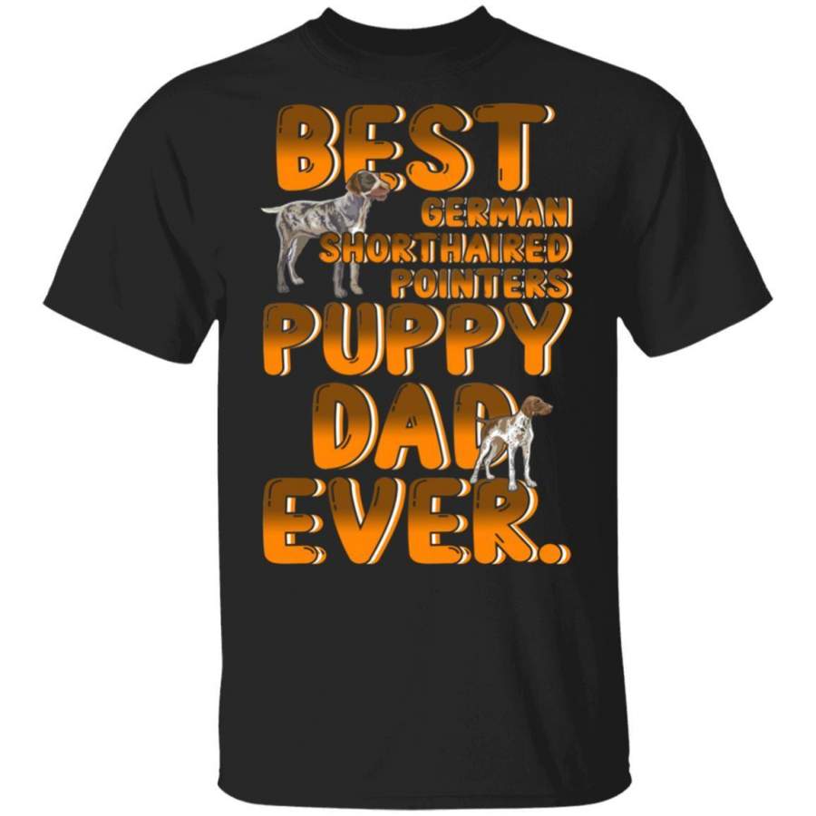 Best German Shorthaired Pointers Dog Dad Ever Puppy T-Shirt Dog Lovers Gift MT05