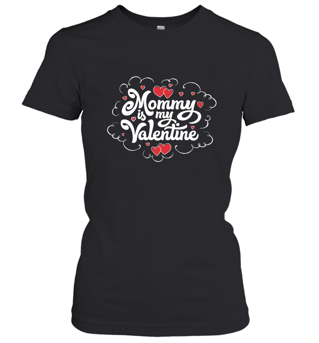 Mommy Is My Valentine’s Day Art Graphics Heart Lover Gift Women’s T-Shirt