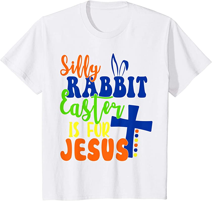 Kids Silly Rabbit Easter Is For Jesus Easter Gift For Girl Boy T-Shirt