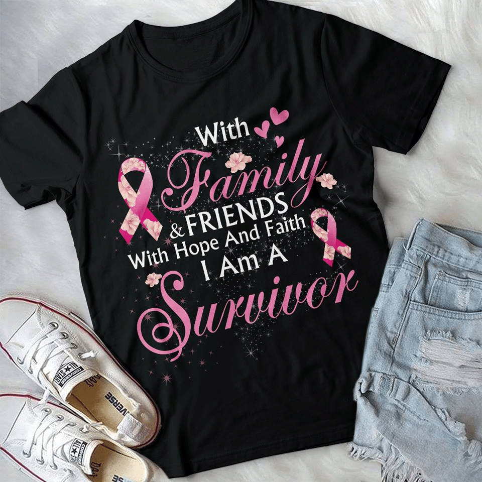 Breast Cancer Awareness With Family And Friend With Hope And Faith I Am A Survivor T Shirt Hoodie Sweater Size S-5Xl