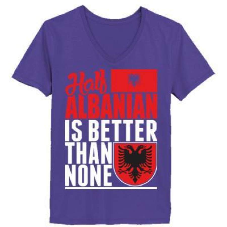 AGR Half Albanian Is Better Than None – Ladies’ V-Neck T-Shirt