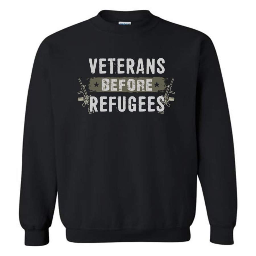 Veterans Before Refugees Shirt Military Hoodies Support Veteran And Patriotic  Sweatshirt