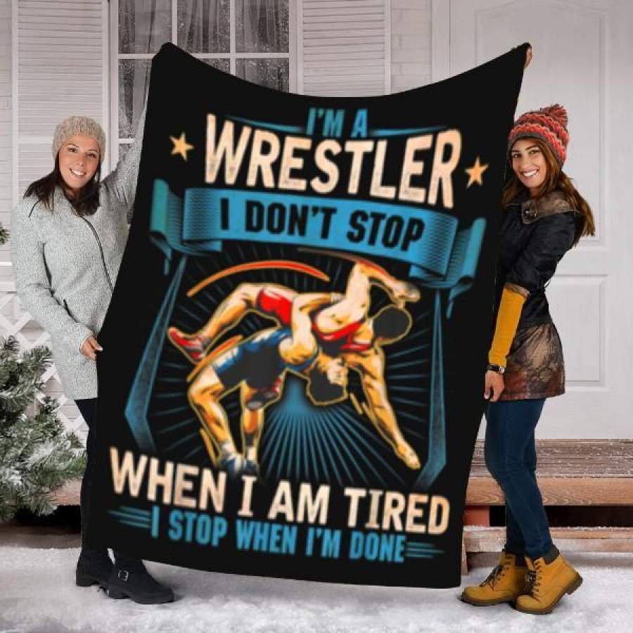 Wrestling Custom Blanket I’m A Wrestler Don’t Stop Blanket – Fleece Blanket