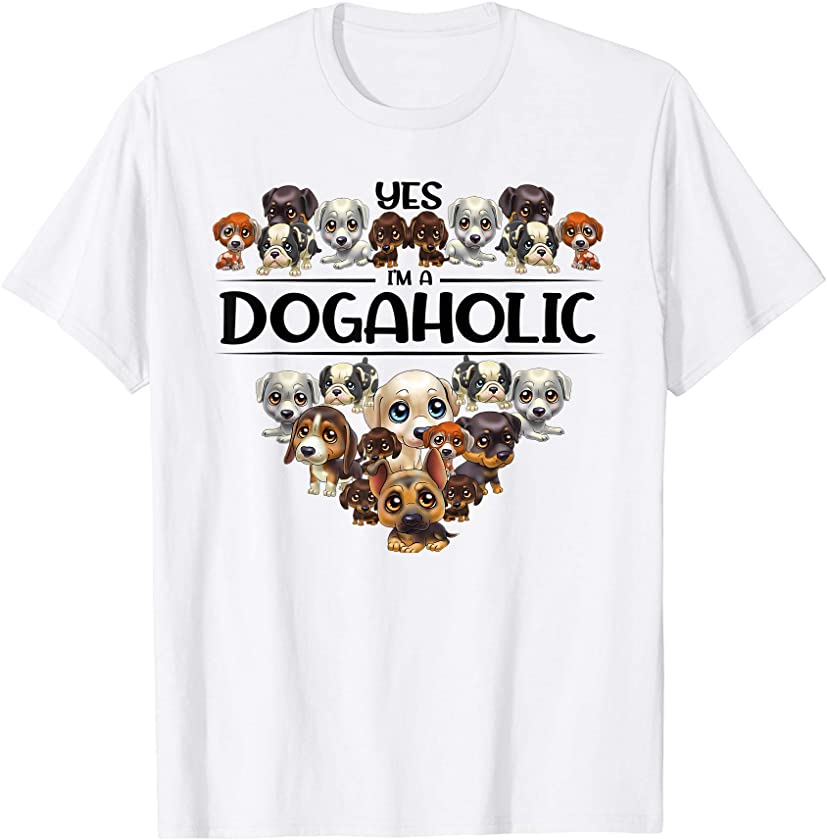 Yes I’m A Dogaholic – Best Dog Lover Owner Puppy Pup Gift T-Shirt