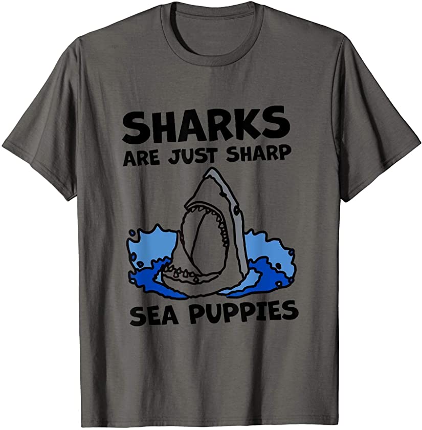 Sharks Are Just Sharp Sea Puppies T-Shirt