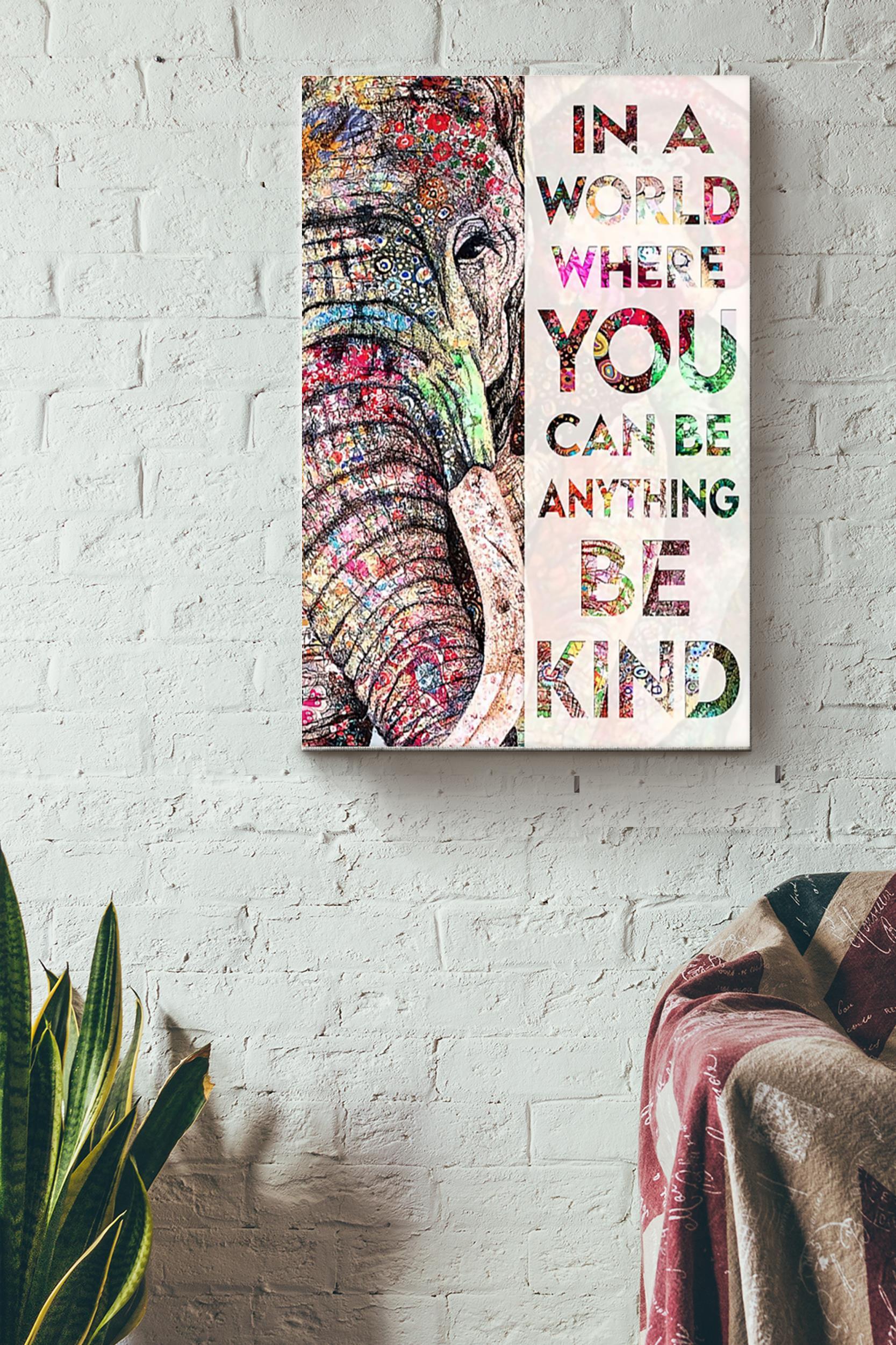 In A World Where You Can Be Anything Be Kind Elephant Colorful Poster Wrapped Canvas