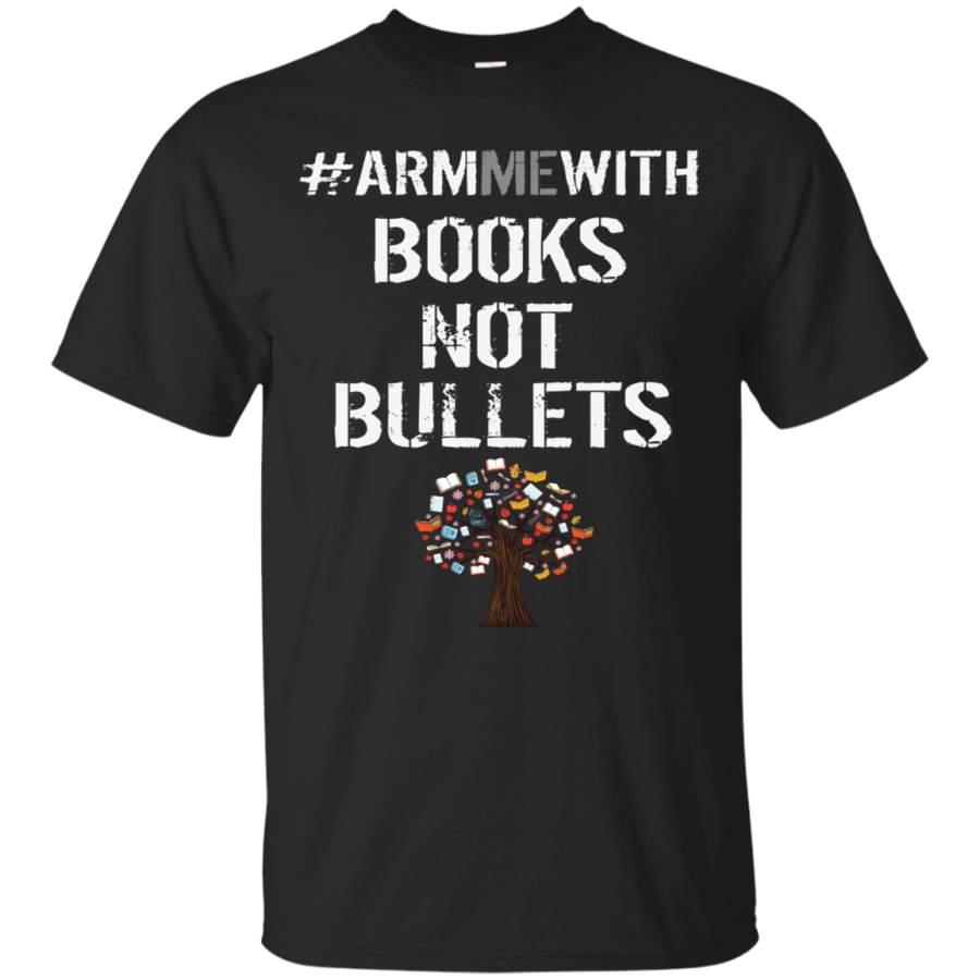 AGR ArmMeWith Books Teachers Anti Gun T Shirt Arm Me With