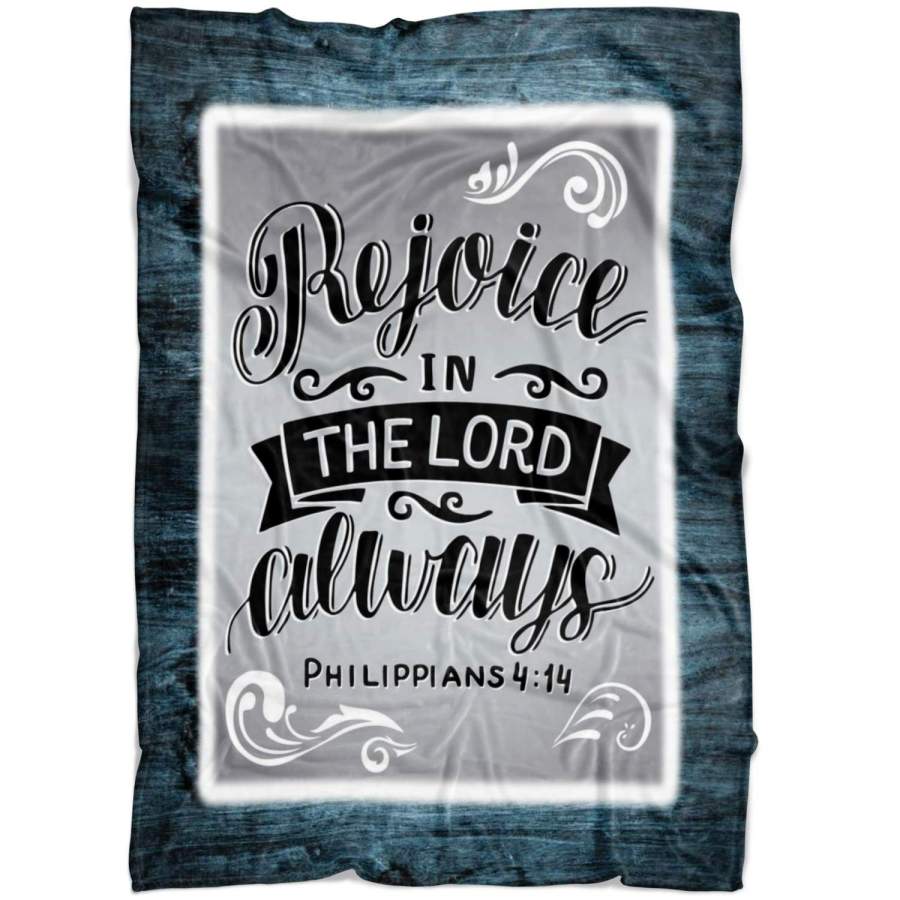 Rejoice in the Lord always Philippians 4:4 fleece blanket