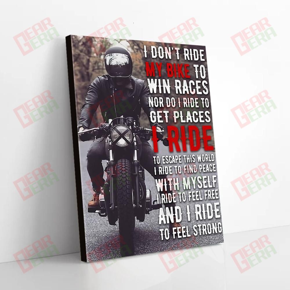 Canvas Art Prints I Don’T Ride To Win Races I Ride To Feel Strong Motorcycle Canvas Delightful Canvas Home Decoration