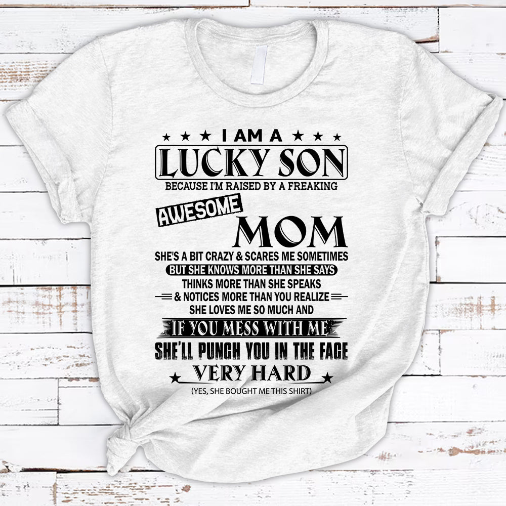 I Am A Lucky Son Because I’M Raised By A Freaking Awesome Mom Shirts For Son Hg98 Vr2 Trhn