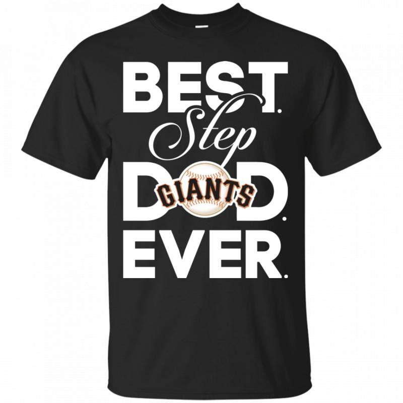 Best Step Dad Ever Shirt San francisco giants