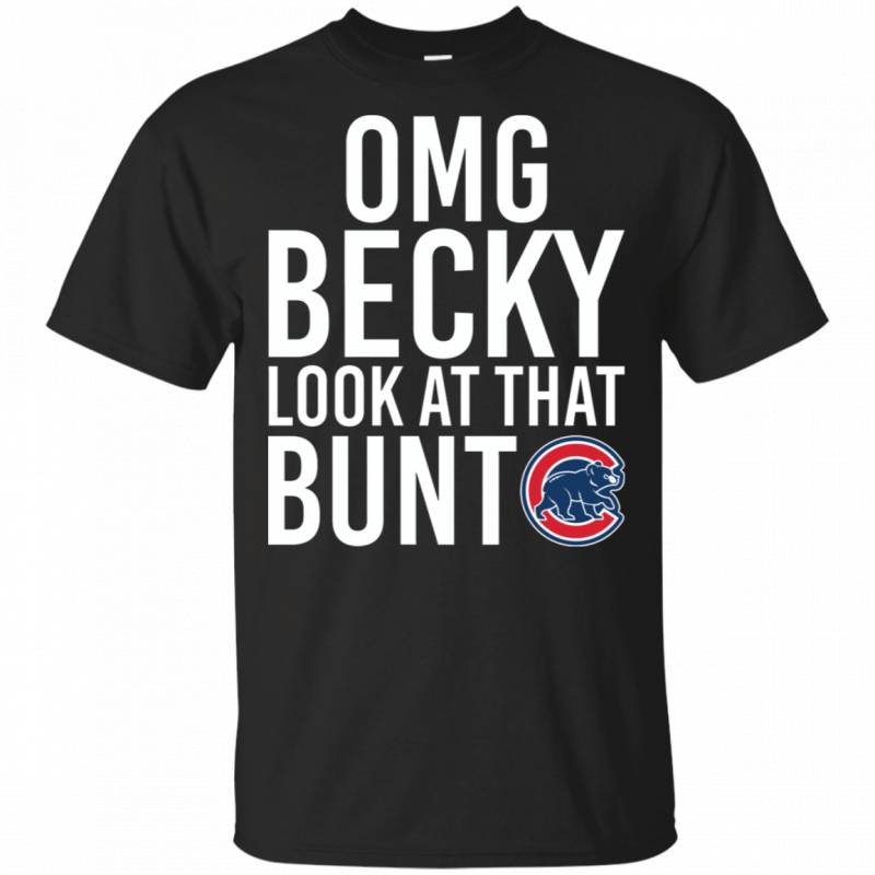 OMG Becky Look At That Bunt Funny Chicago Cubs Baseball Fans Shirt