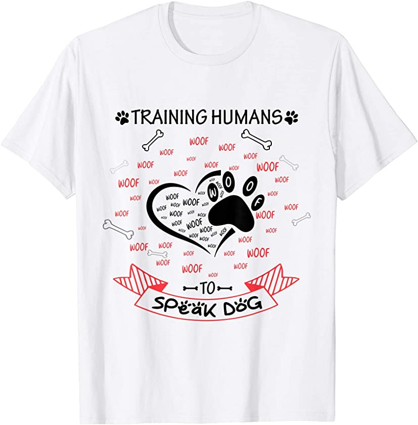 Training Humans To Speak Dogs – Pet Puppy Paw Lover Gift T-Shirt