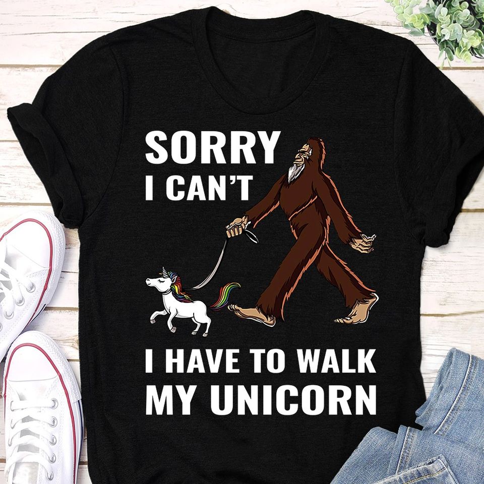 Sorry I Can’t I Have To Walk My Unicorn Gift Standard/Premium T-Shirt