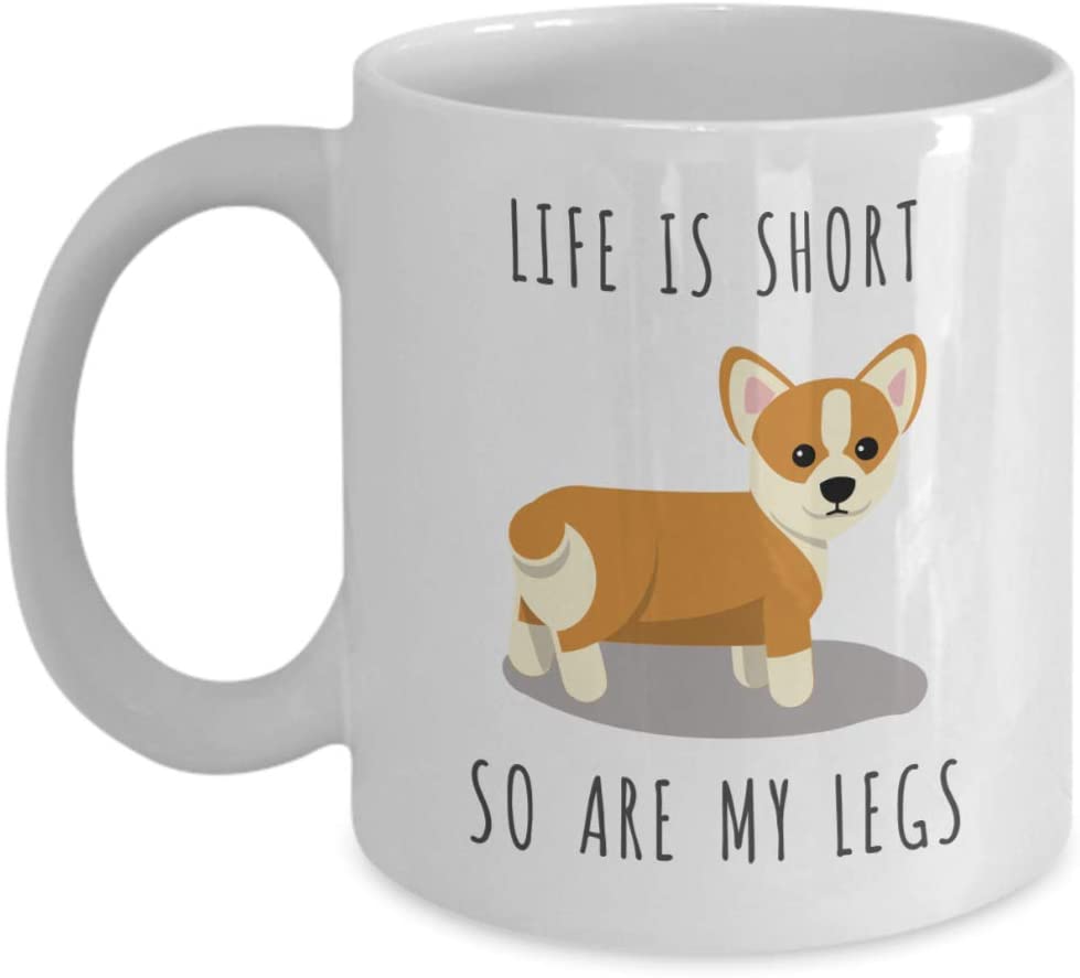 Life Is Short So Are My Legs Corgi Coffee Mug Pembroke Welsh Corgi Gifts Corgi Coffee Cup For Corgi Dog Mom And Corgi Dad I Love Corgis Oz