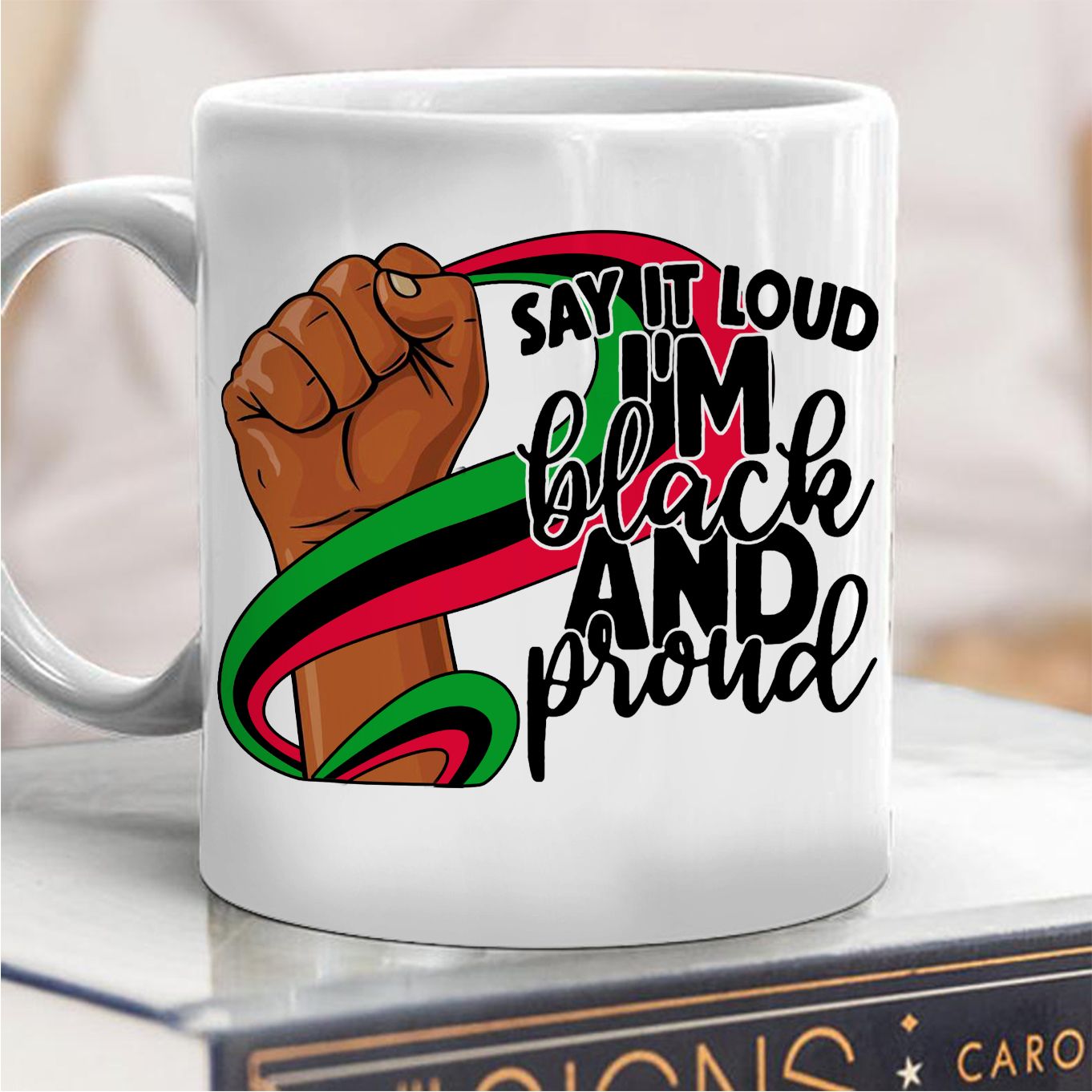 Say It Loud I’M Black And Pround Mug, Black Lives Matter Mug