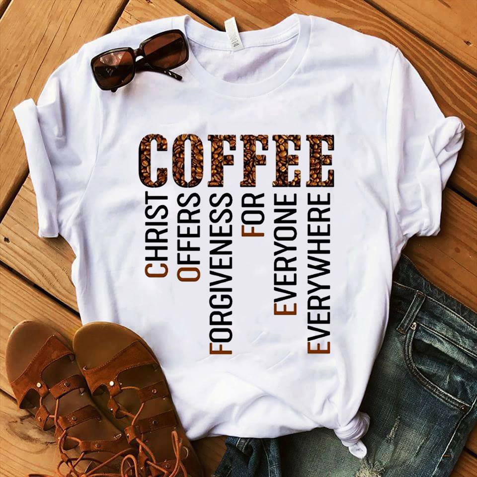Coffee Christ Offers Forgiveness For Everyone Everywhere Unisex T-Shirt All Size S-5Xl