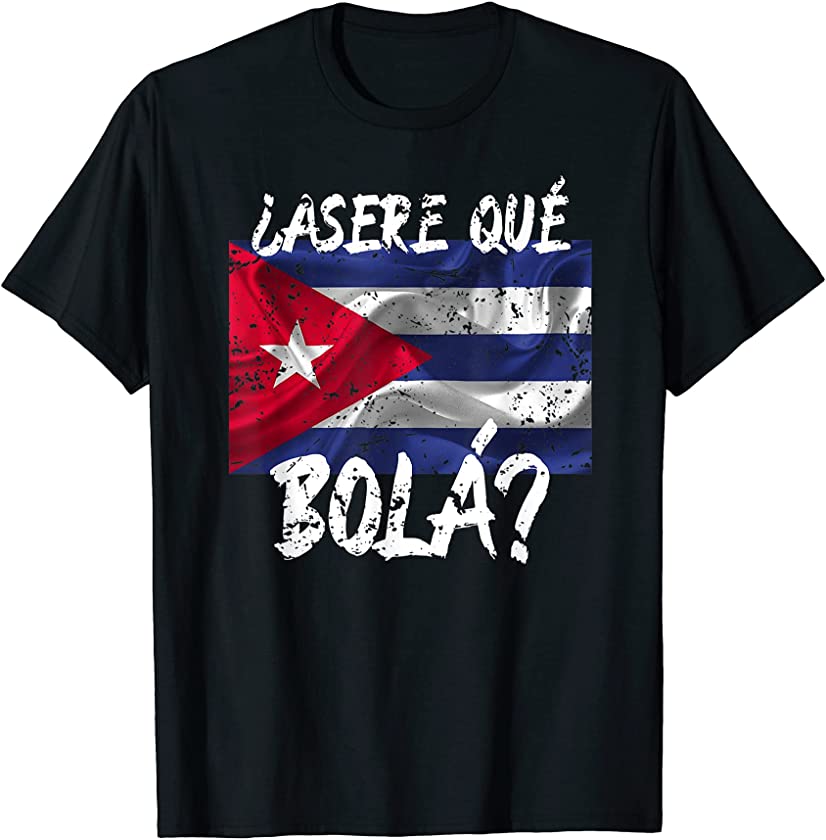 Asere Que Bola Saludo Cubano Cuban Flag Miami patria Y vida T-Shirt